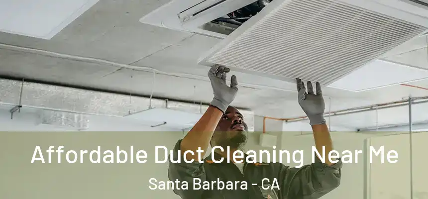 Affordable Duct Cleaning Near Me Santa Barbara - CA