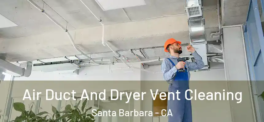 Air Duct And Dryer Vent Cleaning Santa Barbara - CA