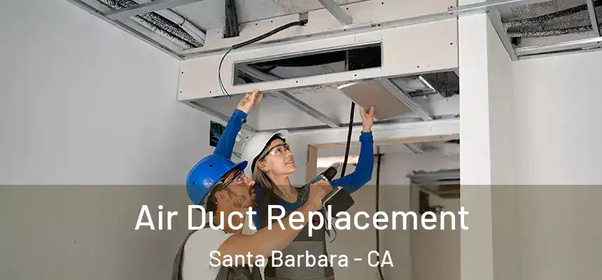Air Duct Replacement Santa Barbara - CA