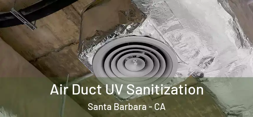 Air Duct UV Sanitization Santa Barbara - CA