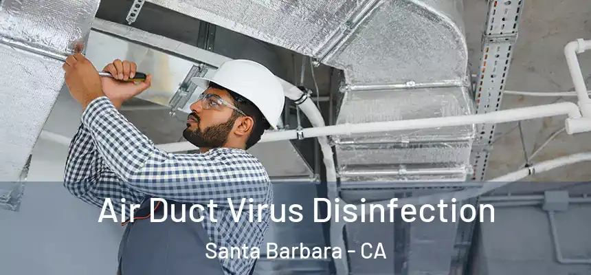 Air Duct Virus Disinfection Santa Barbara - CA