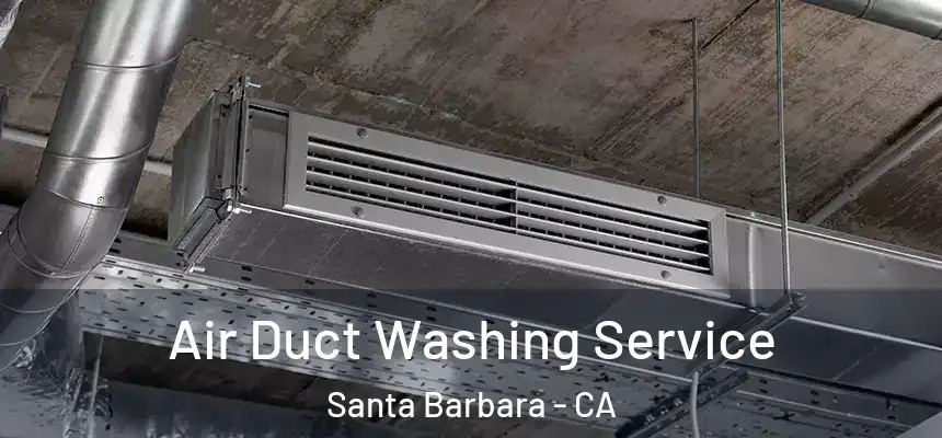 Air Duct Washing Service Santa Barbara - CA