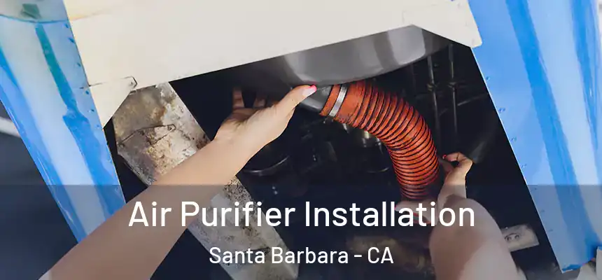 Air Purifier Installation Santa Barbara - CA