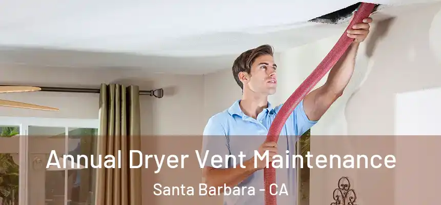 Annual Dryer Vent Maintenance Santa Barbara - CA