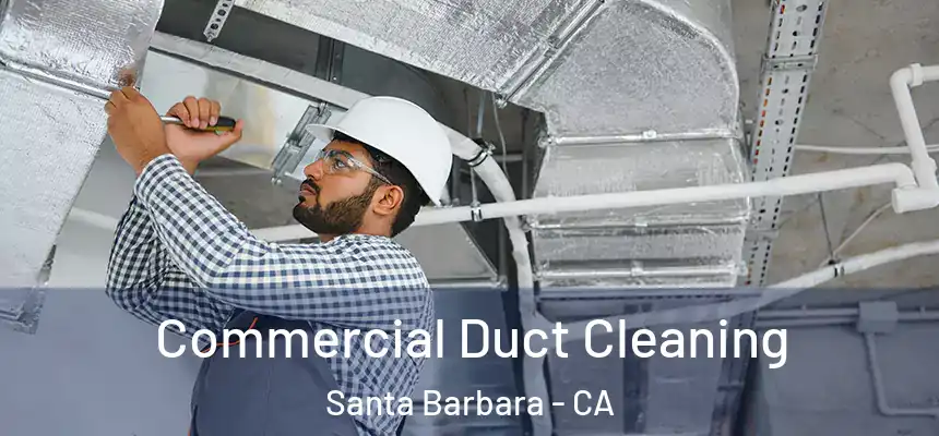 Commercial Duct Cleaning Santa Barbara - CA