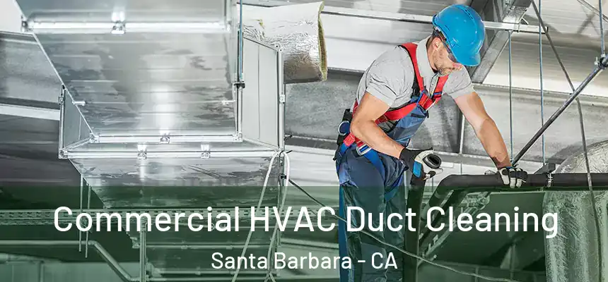 Commercial HVAC Duct Cleaning Santa Barbara - CA