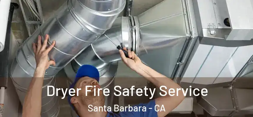 Dryer Fire Safety Service Santa Barbara - CA