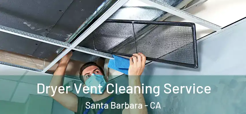 Dryer Vent Cleaning Service Santa Barbara - CA