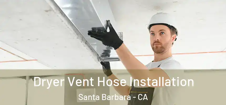 Dryer Vent Hose Installation Santa Barbara - CA