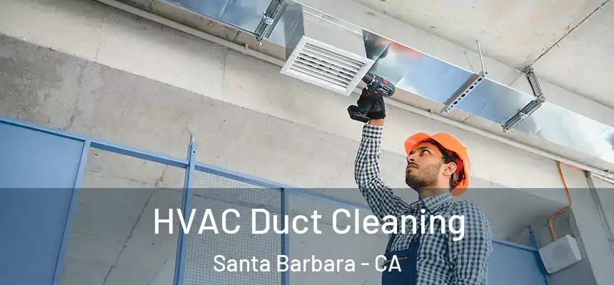 HVAC Duct Cleaning Santa Barbara - CA