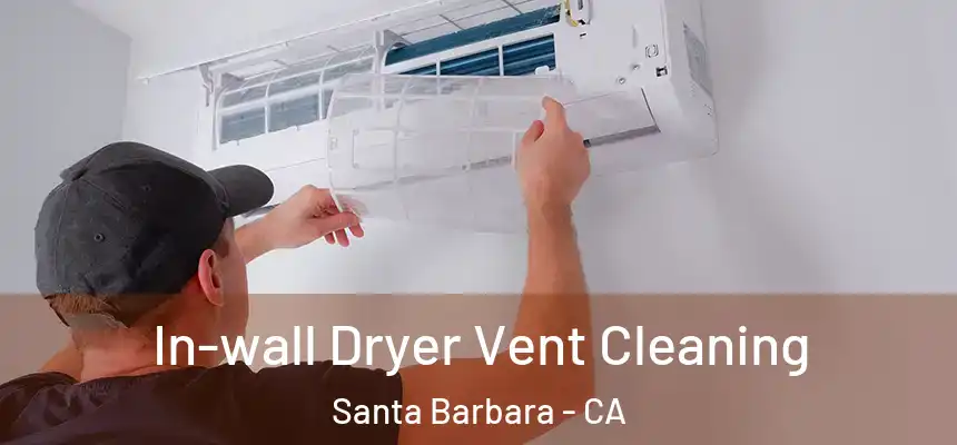 In-wall Dryer Vent Cleaning Santa Barbara - CA