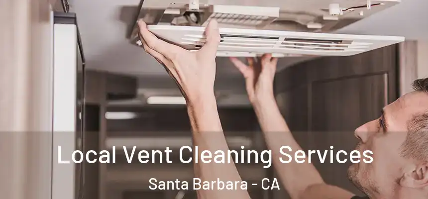 Local Vent Cleaning Services Santa Barbara - CA