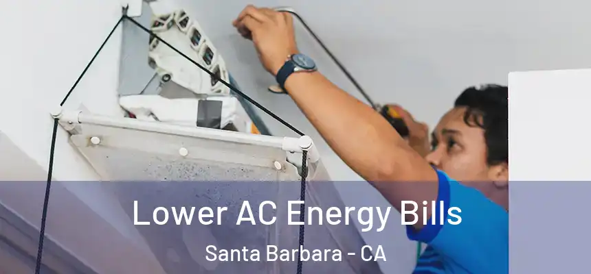 Lower AC Energy Bills Santa Barbara - CA