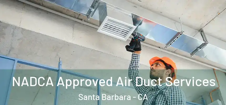 NADCA Approved Air Duct Services Santa Barbara - CA