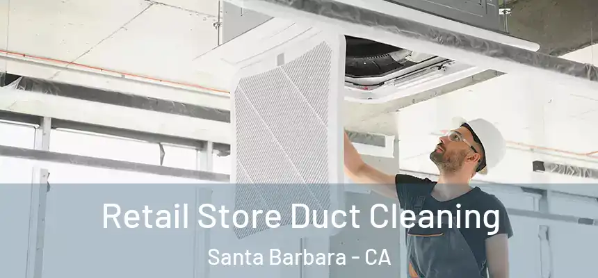 Retail Store Duct Cleaning Santa Barbara - CA