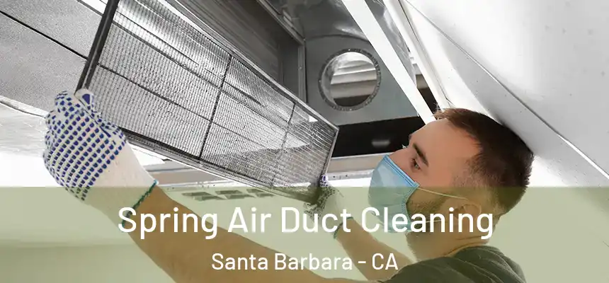 Spring Air Duct Cleaning Santa Barbara - CA